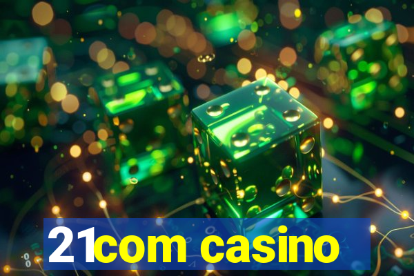 21com casino