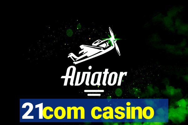 21com casino