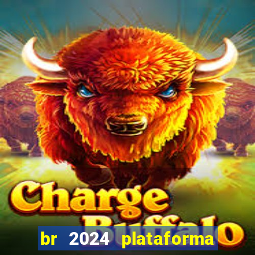 br 2024 plataforma de jogos