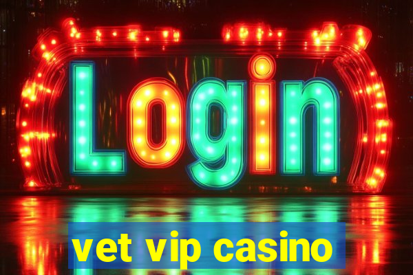 vet vip casino