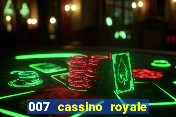 007 cassino royale completo dublado