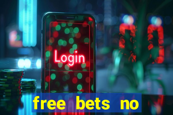 free bets no deposit required