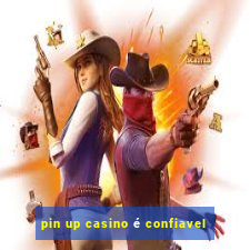 pin up casino é confiavel