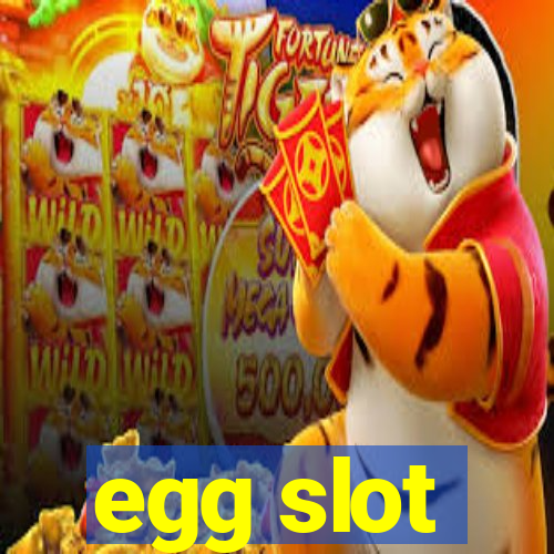 egg slot