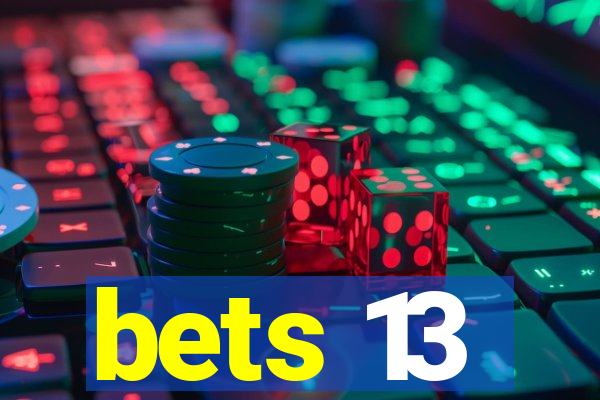 bets 13