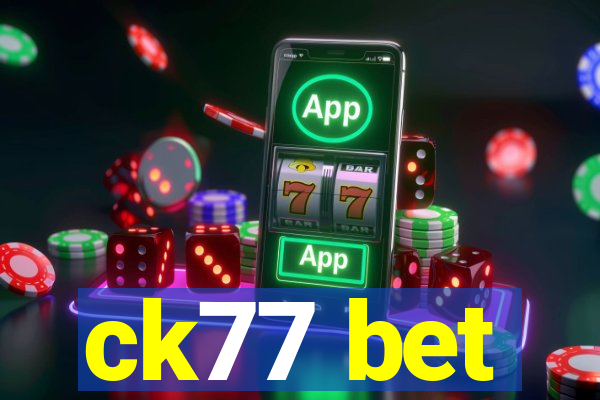 ck77 bet