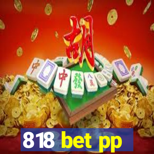 818 bet pp