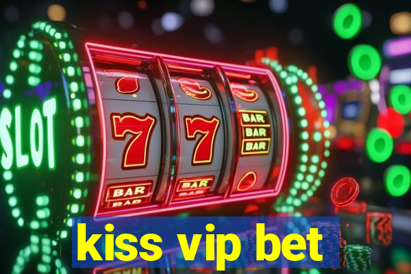 kiss vip bet