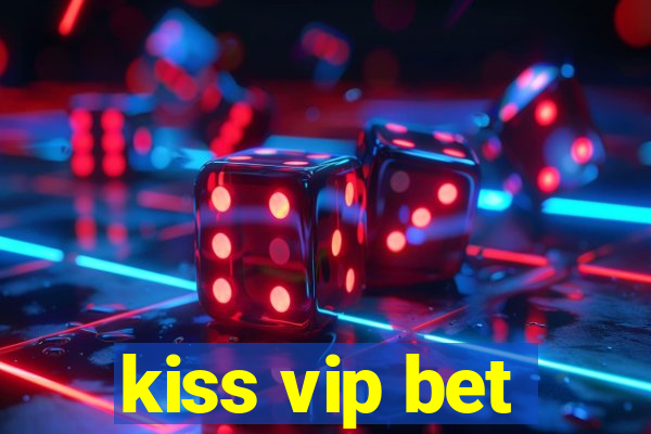 kiss vip bet