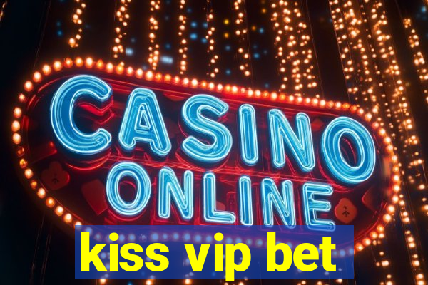 kiss vip bet