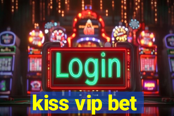 kiss vip bet