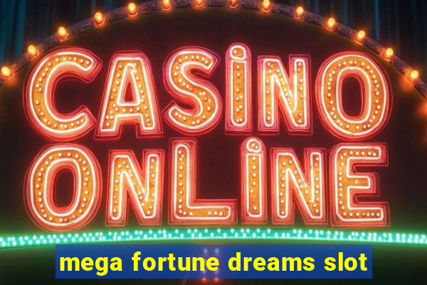 mega fortune dreams slot