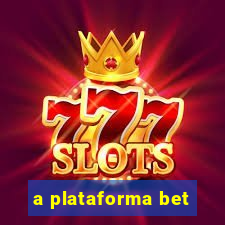 a plataforma bet