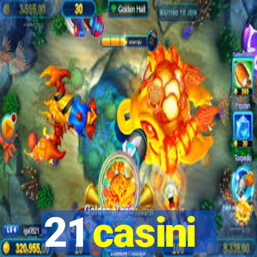 21 casini