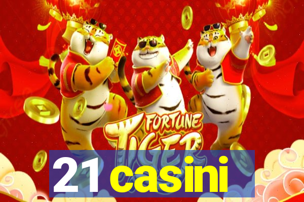 21 casini