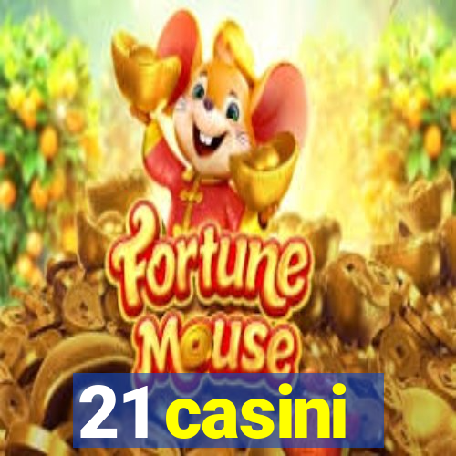 21 casini