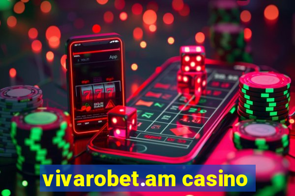 vivarobet.am casino