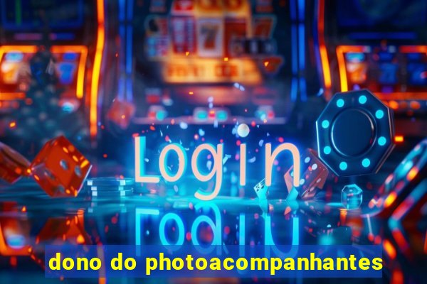 dono do photoacompanhantes