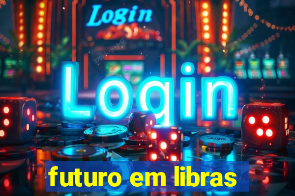 futuro em libras