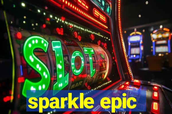 sparkle epic