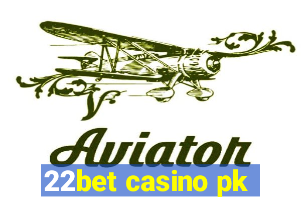 22bet casino pk