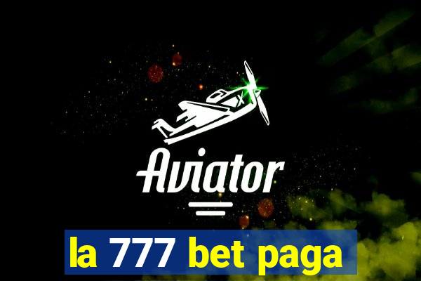 la 777 bet paga