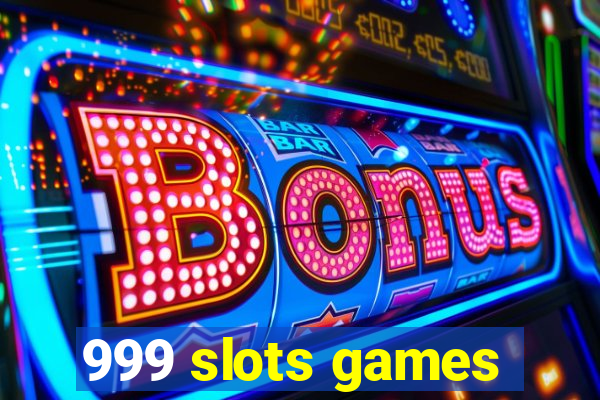 999 slots games