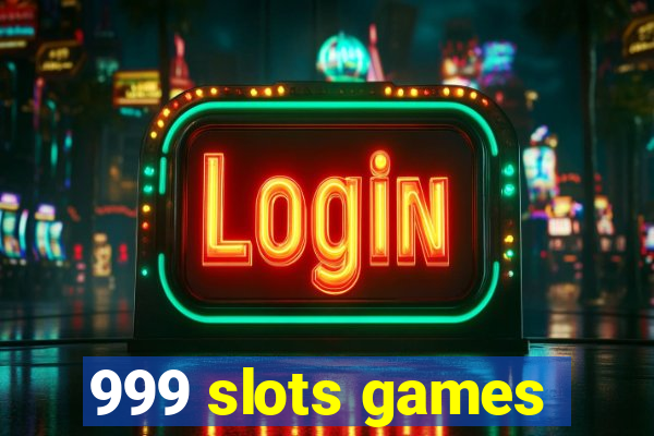 999 slots games