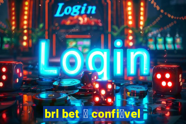 brl bet 茅 confi谩vel