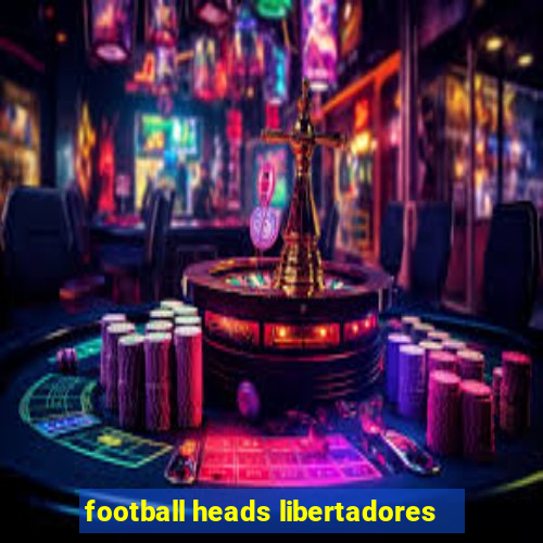 football heads libertadores