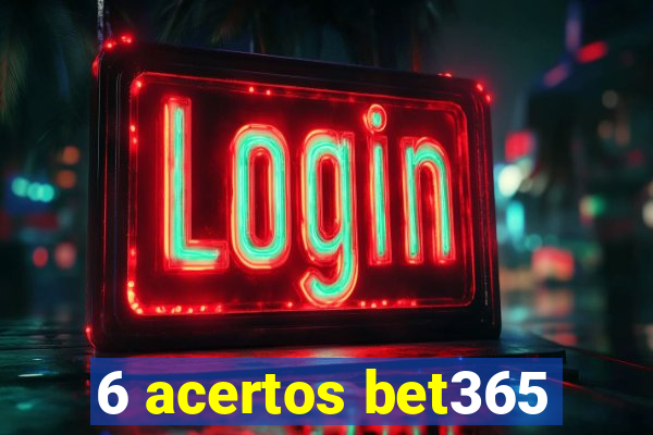 6 acertos bet365