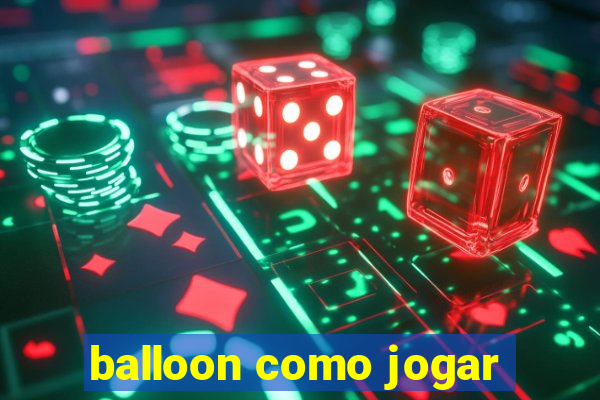 balloon como jogar