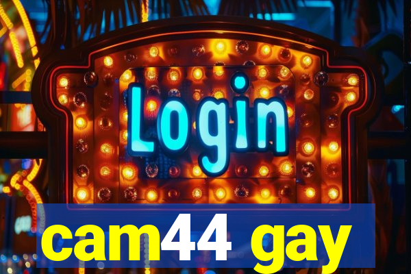 cam44 gay