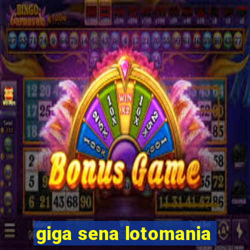 giga sena lotomania