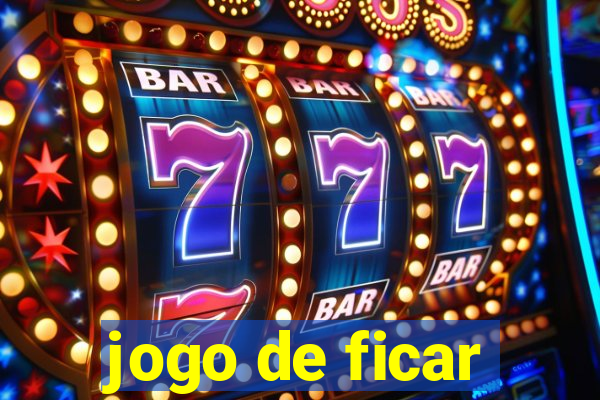 jogo de ficar