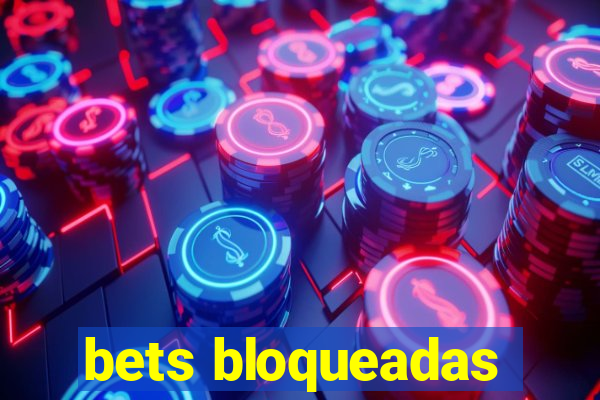 bets bloqueadas