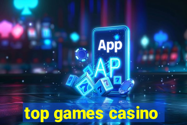 top games casino