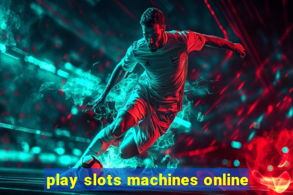 play slots machines online