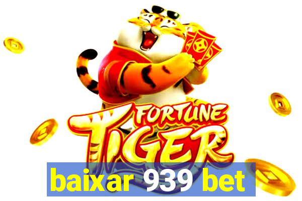 baixar 939 bet