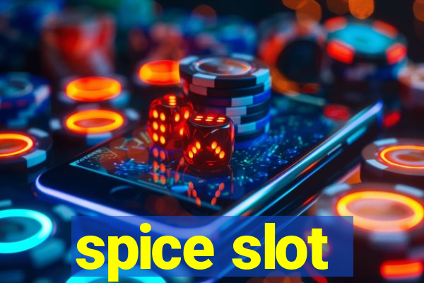 spice slot