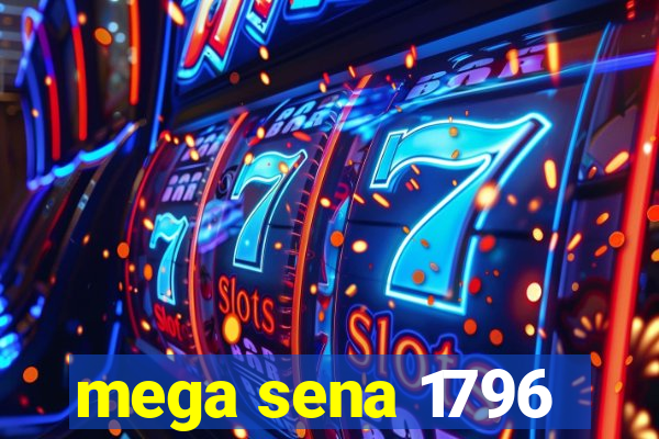 mega sena 1796