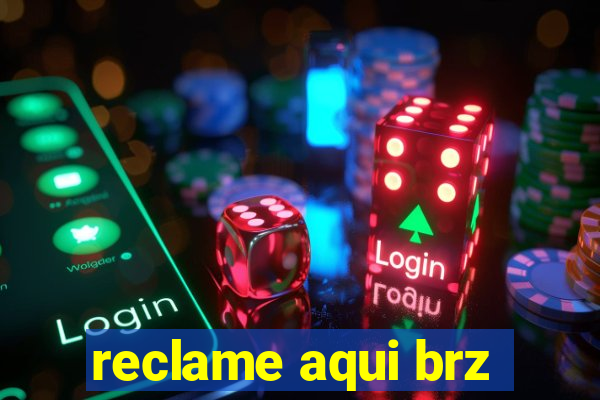 reclame aqui brz