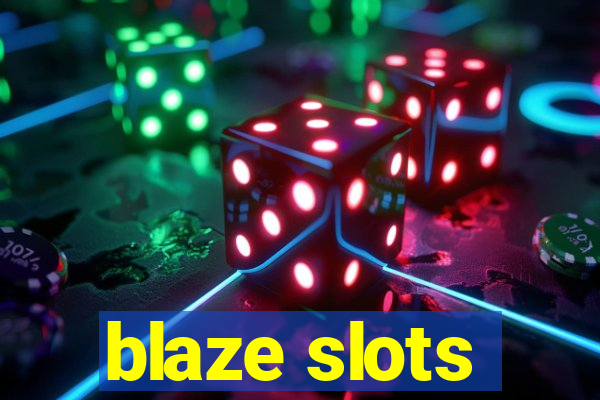 blaze slots