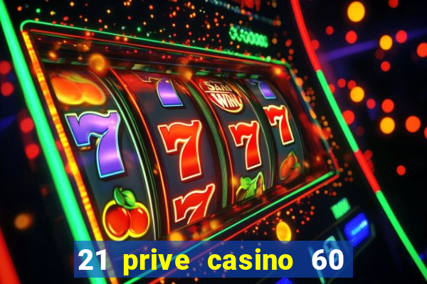 21 prive casino 60 free spins code