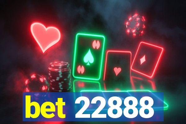 bet 22888