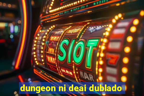 dungeon ni deai dublado