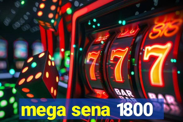 mega sena 1800