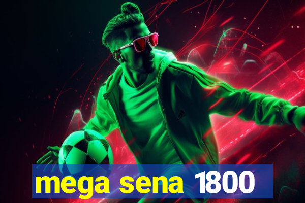 mega sena 1800