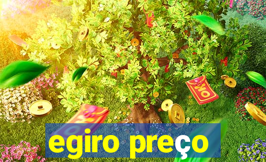 egiro preço