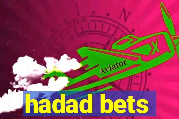 hadad bets